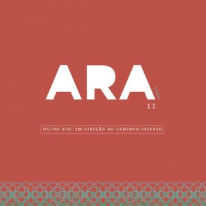 Revista ARA 11 PYAU • Outro ato. Em direção ao caminho inverso primavera + verão 2021