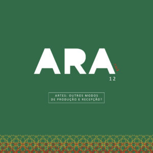 Está disponível a edição ARA 12 . Artes outros modos de produção e recepção?